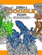 Doodle Realm: Libro Surrealista de Colorear di Zifflin edito da Createspace