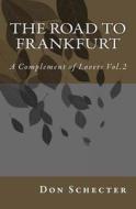 The Road to Frankfurt: A Complement of Lovers Vol.2 di Don Schecter edito da Createspace Independent Publishing Platform