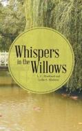 Whispers in the Willows di L. C. Markland, Leslie a. Matheny edito da WESTBOW PR