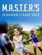 M.A.S.T.E.R.'s Summer Camp 2015: Math, Arts, Science, Technology, Engineering and Reading Summer Camp di Dr Christine Franklin, Dr Genola B. Johnson edito da Createspace
