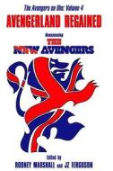 Avengerland Regained: Reassessing the New Avengers: The Avengers on Film Volume 4 di Rodney Marshall edito da Createspace