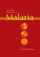Molecular Approaches to Malaria di Irwin W. Sherman edito da American Society for Microbiology