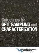 Guidelines for Grit Sampling and Characterization di Water Environment Federation edito da Water Environment Federation