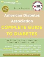 American Diabetes Association Complete Guide to Diabetes: The Ultimate Home Reference from the Diabetes Experts di American Diabetes Association edito da AMER DIABETES ASSN