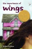The Importance of Wings di Robin Friedman edito da Charlesbridge Publishing