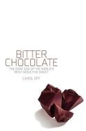 Bitter Chocolate: The Dark Side of the World's Most Seductive Sweet di Carol Off edito da NEW PR