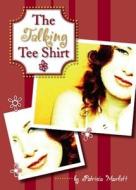 The Talking Tee Shirt di Patricia Marlett edito da Tate Publishing & Enterprises