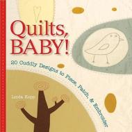 Quilts, Baby! di Linda Kopp edito da Lark Books,u.s.
