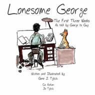 Lonesome George: The First Three Weeks di Gene J. Tylicki, Jo Tylicki edito da America Star Books