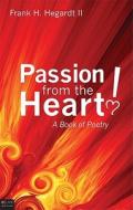 Passion From The Heart! di Frank H Hegardt edito da Tate Publishing & Enterprises