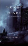 The Weight of Honor (Kings and Sorcerers--Book 3) di Morgan Rice edito da MORGAN RICE