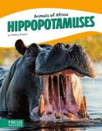Animals of Africa: Hippopotamuses di Tammy Gagne edito da North Star Editions