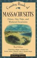 Country Roads of Massachusetts di Michael Tougias edito da LIGHTNING SOURCE INC