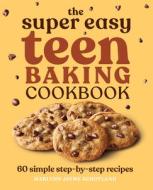 The Super Easy Teen Baking Cookbook: 60 Simple Step-By-Step Recipes di Marlynn Jayme Schotland edito da ROCKRIDGE PR