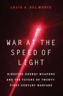 War At The Speed Of Light di Louis A Del Monte edito da University Of Nebraska Press