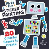 First Fun: Sticker Painting: 20 Colorful Scenes to Create di Edward Miller III edito da FOX CHAPEL PUB CO INC