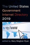 The United States Government Internet Directory 2019 edito da Bernan Press