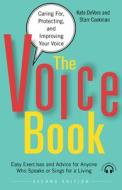 The Voice Book: Caring For, Protecting, and Improving Your Voice di Kate DeVore, Starr Cookman edito da CHICAGO REVIEW PR