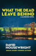 What the Dead Leave Behind di David Housewright edito da Down & Out Books