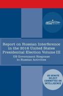 Report of the Select Committee on Intelligence U.S. Senate on Russian Active Measures Campaigns and Interference in the 2016 U.S. Election, Volume III di Senate Intelligence Committee edito da COSIMO REPORTS