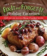 Fix-It and Forget-It Holiday Favorites: 150 Easy and Delicious Slow Cooker Recipes di Hope Comerford edito da GOOD BOOKS