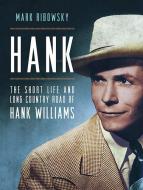 Hank: The Short Life and Long Country Road of Hank Williams di Mark Ribowsky edito da HighBridge Audio