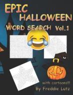 Epic Halloween Word Search Vol.1: 40 Large Print Puzzles (Halloween Books) di Freddie Lutz edito da LIGHTNING SOURCE INC