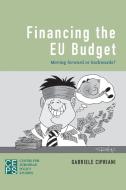Financing the Eu Budget di Gabriele Cipriani edito da Centre for European Policy Studies