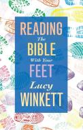 Reading the Bible with Your Feet di Lucy Winkett edito da CANTERBURY PR NORWICH