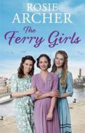 The Ferry Girls di Rosie Archer edito da Quercus Publishing