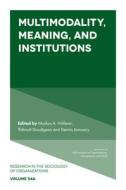 Multimodality, Meaning, and Institutions edito da Emerald Publishing Limited