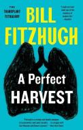 Perfect Harvest (The Transplant Trilogy, Book 4) di Bill Fitzhugh edito da Prelude Books