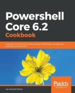 Powershell Core 6.2 Cookbook di Jan-Hendrik Peters edito da PACKT PUB