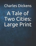 A Tale of Two Cities: Large Print di Charles Dickens edito da INDEPENDENTLY PUBLISHED