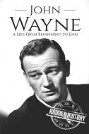 John Wayne: A Life From Beginning to End di Hourly History edito da INDEPENDENTLY PUBLISHED