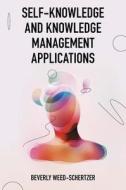 Self-Knowledge and Knowledge Management Applications di Beverly Weed-Schertzer edito da EMERALD GROUP PUB