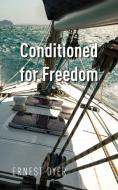 Conditioned for Freedom di Ernest Dyer edito da New Generation Publishing