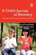 A Child's Journey to Recovery di Patrick Tomlinson, Terry Philpot edito da Jessica Kingsley Publishers, Ltd