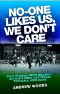 No One Likes Us, We Don't Care di Andrew Woods edito da John Blake Publishing Ltd