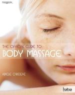 The Official Guide to Body Massage di Adele O'Keefe edito da CENGAGE LEARNING