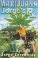 Marijuana: Jorge's RX di Jorge Cervantes edito da VAN PATTEN PUB