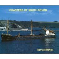 Coasters of South Devon di Bernard McCall edito da Bernard McCall