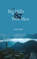 Of Big Hills and Wee Men di Peter Kemp edito da Luath Press Ltd