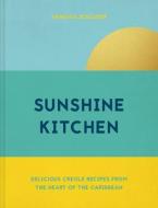 Sunshine Kitchen: Delicious Creole Recipes from the Heart of the Caribbean di Vanessa Bolosier edito da PAVILION BOOKS