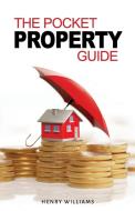 The Pocket Property Guide di Henry Williams edito da Elite Publishing Academy