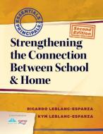 Strengthening the Connection Between School & Home di Ricardo LeBlanc-Esparza, Kym LeBlanc-Esparza edito da SOLUTION TREE