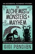 The Alchemist of Monsters and Mayhem: An Accidental Alchemist Mystery di Gigi Pandian edito da LIGHTNING SOURCE INC