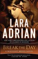 Break the Day: A Midnight Breed Novel di Lara Adrian edito da LIGHTNING SOURCE INC