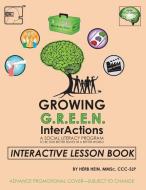 Growing Green Interactions, a Social Literacy Program to Be Our Better Selves in a Better World: Interactive Lesson Book di Herb Hein edito da LIGHTNING SOURCE INC