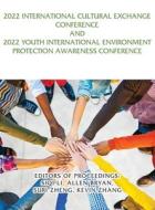 2022 International Cultural Exchange Conference and 2022 Youth International Environment Protection Awareness Conference di Siqi Li, Allen Bryan, Suri Zheng edito da GoldTouch Press, LLC